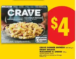 No Frills CRAVE DINNER ENTRÉES 200-340 g or KRAFT DELUXE MACARONI & CHEESE 340 g offer