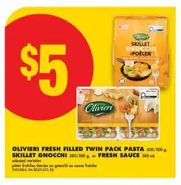 No Frills OLIVIERI FRESH FILLED TWIN PACK PASTA, 450/500 G, SKILLET GNOCCHI, 280/300 G, or FRESH SAUCE offer