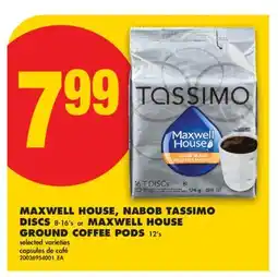 No Frills MAXWELL HOUSE, NABOB TASSIMO DISCS 8-16' s or MAXWELL HOUSE GROUND COFFEE PODS 12' s offer