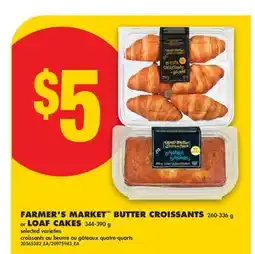 No Frills FARMER'S MARKET BUTTER CROISSANTS, 260-336 g or LOAF CAKES, 344-390 g offer
