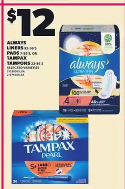 Loblaws ALWAYS LINERS 92-96'S, PADS 7-92'S, OR TAMPAX TAMPONS 22-36'S offer
