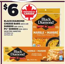 Loblaws BLACK DIAMOND CHEESE BARS, 400 G OR SHREDS, 300-320 G, PC SHREDS, 250-320 G offer