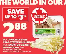 Loblaws PC ORGANICS BABY KING OYSTER MUSHROOMS, 170 G, ENOKI OR UMAMI MUSHROOM, 150 G offer