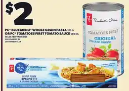 Loblaws PC BLUE MENU WHOLE GRAIN PASTA 375G OR PC TOMATOES FIRST TOMATO SAUCE 680ML offer