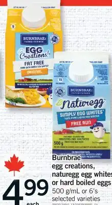 Fortinos BURNBRAE EGG CREATIONS, NATUREGG EGG WHITES OR HARD BOILED EGGS, 500 G/ML OR 6'S offer