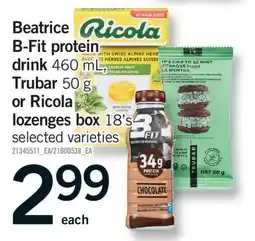 Fortinos BEATRICE B-FIT PROTEIN DRINK, 460 ML, 460 ML, TRUBAR, 50 G OR RICOLA LOZENGES BOX, 18,'S offer