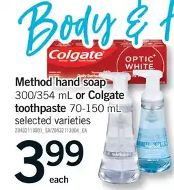 Fortinos METHOD HAND SOAP, 300/354 ML OR COLGATE TOOTHPASTE offer