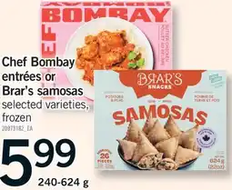 Fortinos CHEF BOMBAY ENTRÉES OR BRAR'S SAMOSAS offer