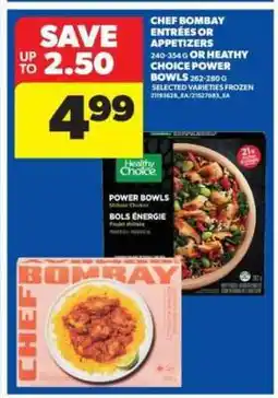 Real Canadian Superstore Chef Bombay Entrées or Appetizers or Healthy Choice Power Bowls offer