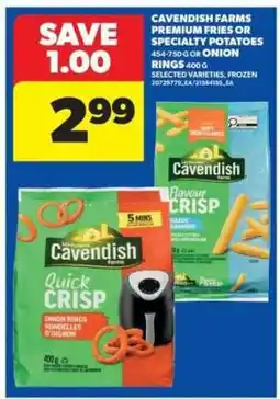 Real Canadian Superstore Cavendish Farms Premium Fries or Specialty Potatoes or Onion Rings offer
