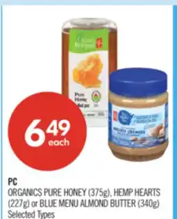 Shoppers Drug Mart PC ORGANICS PURE HONEY (375g), HEMP HEARTS (227g) or BLUE MENU ALMOND BUTTER (340g) offer