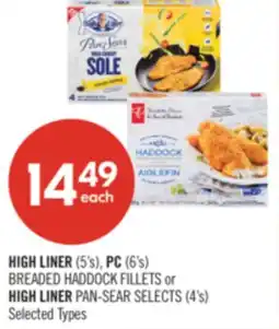 Shoppers Drug Mart HIGH LINER (5's), PC (6's) BREADED HADDOCK FILLETS or HIGH LINER PAN-SEAR SELECTS (4's) offer