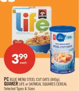 Shoppers Drug Mart PC BLUE MENU STEEL CUT OATS (840g), QUAKER LIFE or OATMEAL SQUARES CEREAL offer