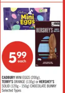 Shoppers Drug Mart CADBURY MINI EGGS (200g), TERRY'S ORANGE (130g) or HERSHEY'S SOLID (120g - 150g) CHOCOLATE BUNNY offer