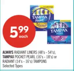Shoppers Drug Mart ALWAYS RADIANT LINERS (48's - 54's) TAMPAX POCKET PEARL (16's - 18's) RADIANT TAMPONS (14's - 16's) offer