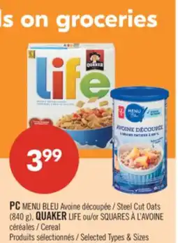 Pharmaprix PC BLUE MENU Steel Cut Oats (840 g), QUAKER LIFE or SQUARES Cereal offer