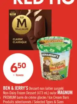 Pharmaprix BEN & JERRY'S Non-Dairy Frozen Dessert (473 mL) or MAGNUM PREMIUM Ice Cream Bars offer