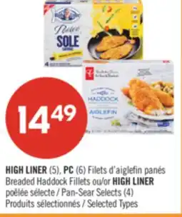 Pharmaprix HIGH LINER (5), PC (6) Breaded Haddock Fillets or HIGH LINER Pan-Sear Selects (4) offer