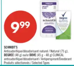 Pharmaprix SCHMIDT'S Natural (75 g), DEGREE (48 g) or DOVE (45 g - 48 g) CLINICAL Antiperspirant/Deodorant offer
