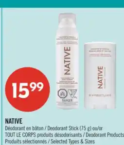 Pharmaprix NATIVE Deodorant Stick (75 g) or TOUT LE CORPS Deodorant Products offer