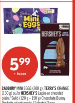 Pharmaprix CADBURY MINI EGGS (200 g), TERRY'S ORANGE (130 g) or HERSHEY'S Solid (120 g - 150 g) Chocolate Bunny offer