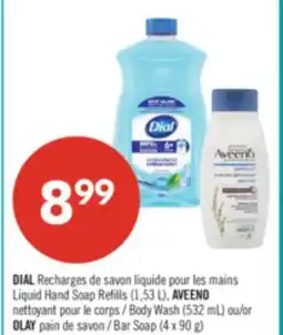 Pharmaprix DIAL Liquid Hand Soap Refills (1,53 L), AVEENO Body Wash (532 mL) or OLAY Bar Soap (4 x 90 g) offer