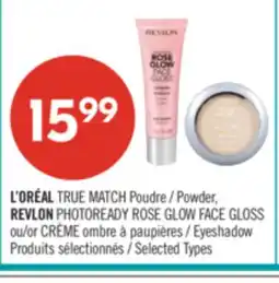 Pharmaprix L'ORÉAL TRUE MATCH Powder, REVLON PHOTOREADY ROSE GLOW FACE GLOSS or Eyeshadow offer