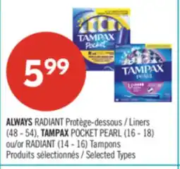 Pharmaprix ALWAYS RADIANT Liners (48 - 54), TAMPAX POCKET PEARL (16 - 18) or RADIANT (14 - 16) Tampons offer