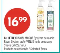 Pharmaprix GILLETTE FUSION, MACH3 Razor System or VENUS Shave Oil (227 mL) offer