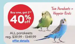 Petsmart Buy one, get 2nd 40% off ALL parakeets offer