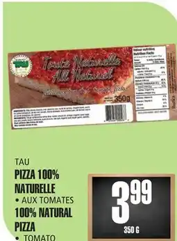 Marches Tau PIZZA 100% NATURELLE 100% NATURAL PIZZA offer