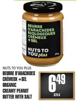 Marches Tau BEURRE D'ARACHIDES CRÉMEUX +SEL NUTS TO YOU PLUS offer