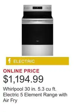 Costco Whirlpool 30 in. 5.3 cu ft. Electric 5 Element Range with Air Fry offer
