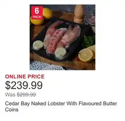 Costco Cedar Bay Naked Lobster With Flavoured Butter Coins offer