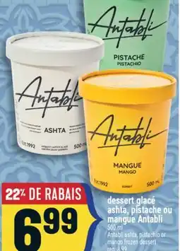 Marché Adonis DESSERT GLACÉ ASHTA, PISTACHE OU MANGUE ANTABLI | ANTABLI ASHTA, PISTACHIO OR MANGO FROZEN DESSERT offer