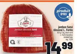 Metro JAMBON FUMÉ DÉSOSSÉ L. FORTIN | L. FORTIN BONELESS SMOKED HAM offer