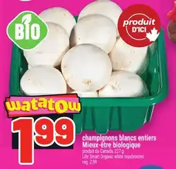 Metro CHAMPIGNONS BLANCS ENTIERS MIEUX‑ÊTRE BIOLOGIQUE | LIFE SMART ORGANIC WHITE MUSHROOMS offer