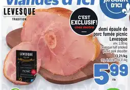 Metro DEMI ÉPAULE DE PORC FUMÉE PICNIC LEVESQUE | LEVESQUE HALF SMOKED PICNIC PORK SHOULDER offer
