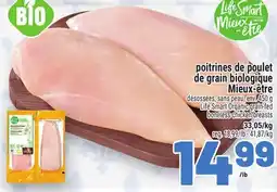 Metro POITRINES DE POULET DE GRAIN BIOLOGIQUE MIEUX‑ÊTRE |ORGANIC GRAIN-FED BONELESS CHICKEN BREASTS offer