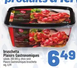 Metro BRUSCHETTA PLAISIRS GASTRONOMIQUES | PLAISIRS GASTRONOMIQUES BRUSCHETTA offer