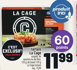 Metro TARTARE LA CAGE | LA CAGE TARTARE offer