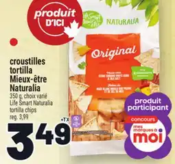 Metro CROUSTILLES TORTILLA MIEUX‑ÊTRE NATURALIA | LIFE SMART NATURALIA TORTILLA CHIPS offer