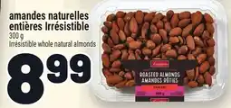 Metro AMANDES NATURELLES ENTIÈRES IRRÉSISTIBLE | IRRÉSISTIBLE WHOLE NATURAL ALMONDS offer
