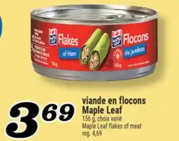 Marché Richelieu VIANDE EN FLOCONS MAPLE LEAF | MAPLE LEAF FLAKES OF MEAT offer