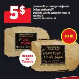 Maxi POMMES DE TERRE ROUGES OU JAUNES DÉLICES DU MARCHÉ, sac de 10 lb offer