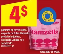 Maxi POMMES DE TERRES RÔTIES, EN PURÉE OU FRITES MAMZELLS, SAC DE 5 LB offer