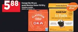 Maxi FROMAGE OKA 190 G OU GOUDA MONSIEUR GUSTAV 170 offer