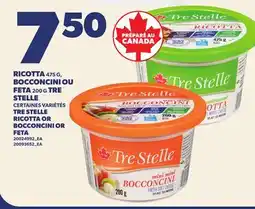 Provigo TRE STELLE RICOTTA, 475 G OR BOCCONCINI 200 G OR FETA offer