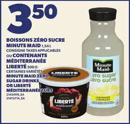 Provigo MINUTE MAID ZERO SUGAR DRINKS 1,54 L OR LIBERTÉ MÉDITERRANÉE TUBS, 500 G offer