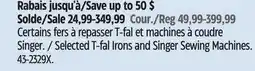 Canadian Tire Selected T-fal Irons and Singer Sewing Machines offer